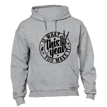This Year Is What You Make It - Hoodie