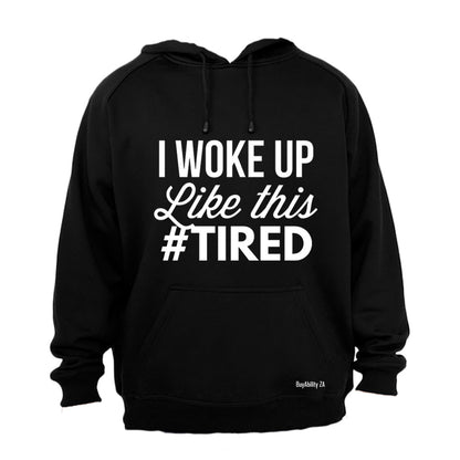 #Tired - Hoodie