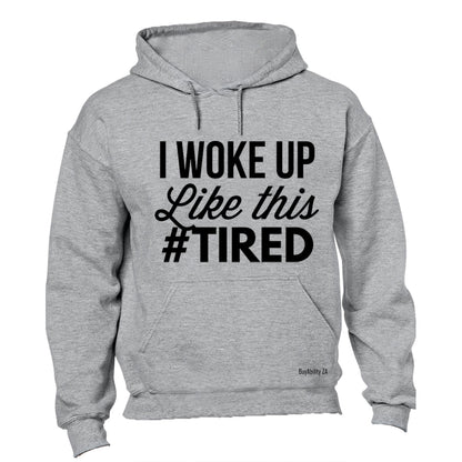 #Tired - Hoodie