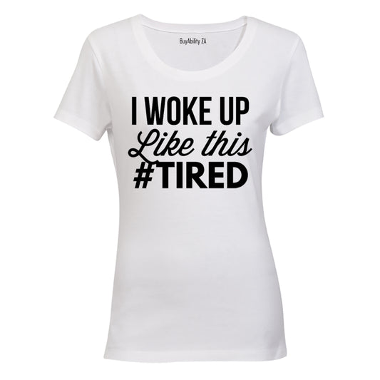 #Tired - Ladies - T-Shirt