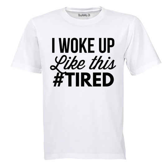#Tired - Adults - T-Shirt