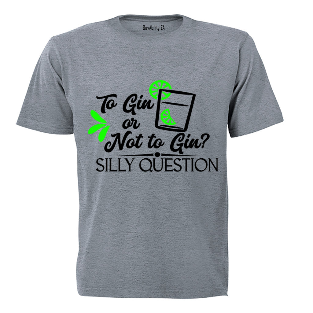 To Gin or Not to Gin - Adults - T-Shirt
