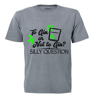 To Gin or Not to Gin - Adults - T-Shirt