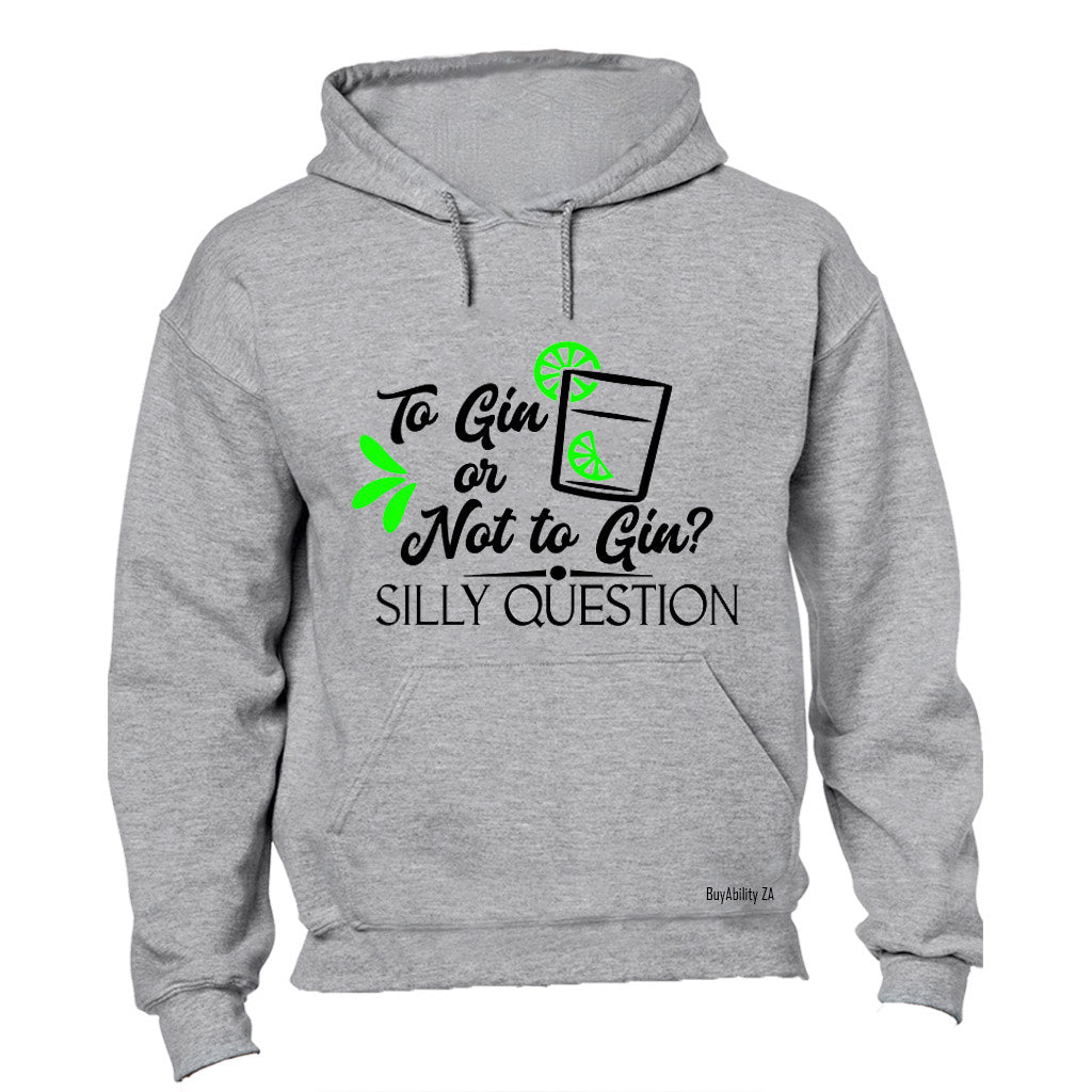 To Gin or Not to Gin - Hoodie