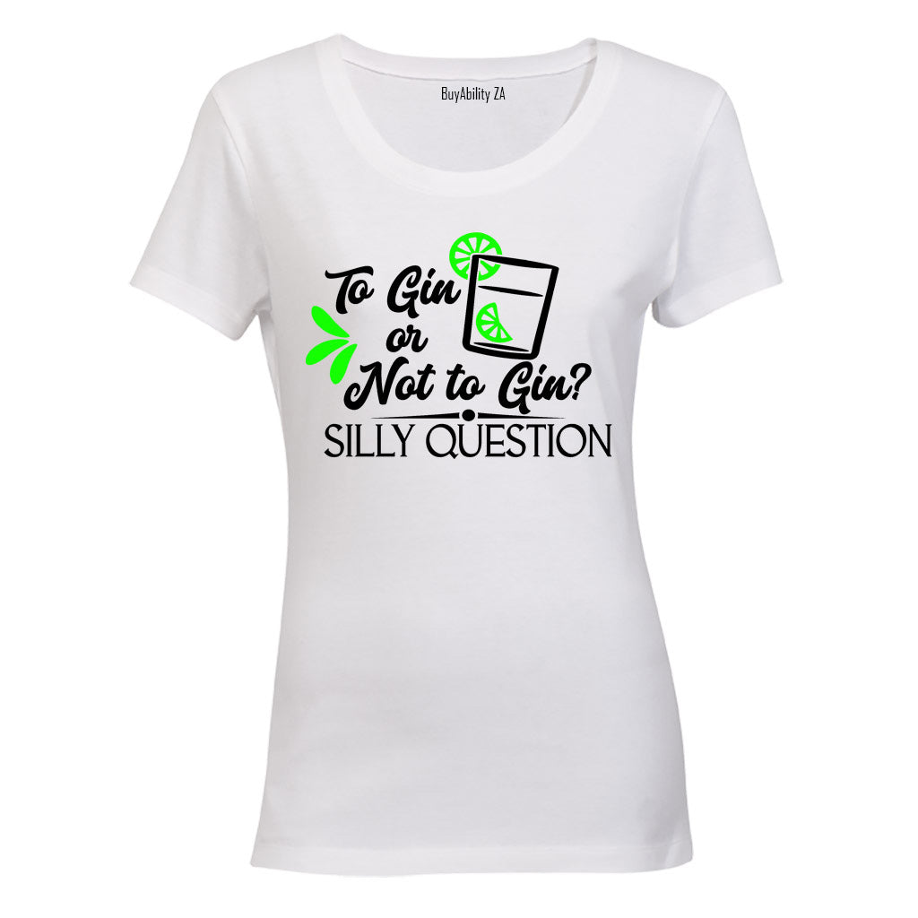 To Gin or Not to Gin - Ladies - T-Shirt
