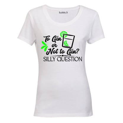 To Gin or Not to Gin - Ladies - T-Shirt