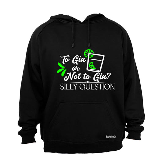 To Gin or Not to Gin - Hoodie