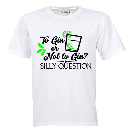 To Gin or Not to Gin - Adults - T-Shirt