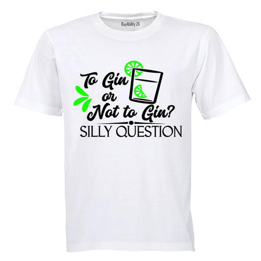 To Gin or Not to Gin - Adults - T-Shirt