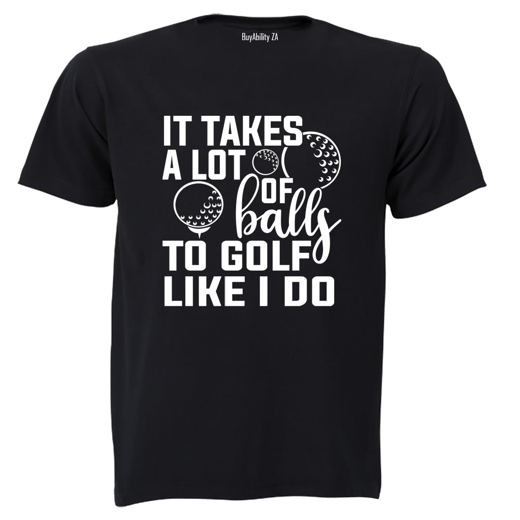 To Golf Like I Do - Adults - T-Shirt - BuyAbility South Africa