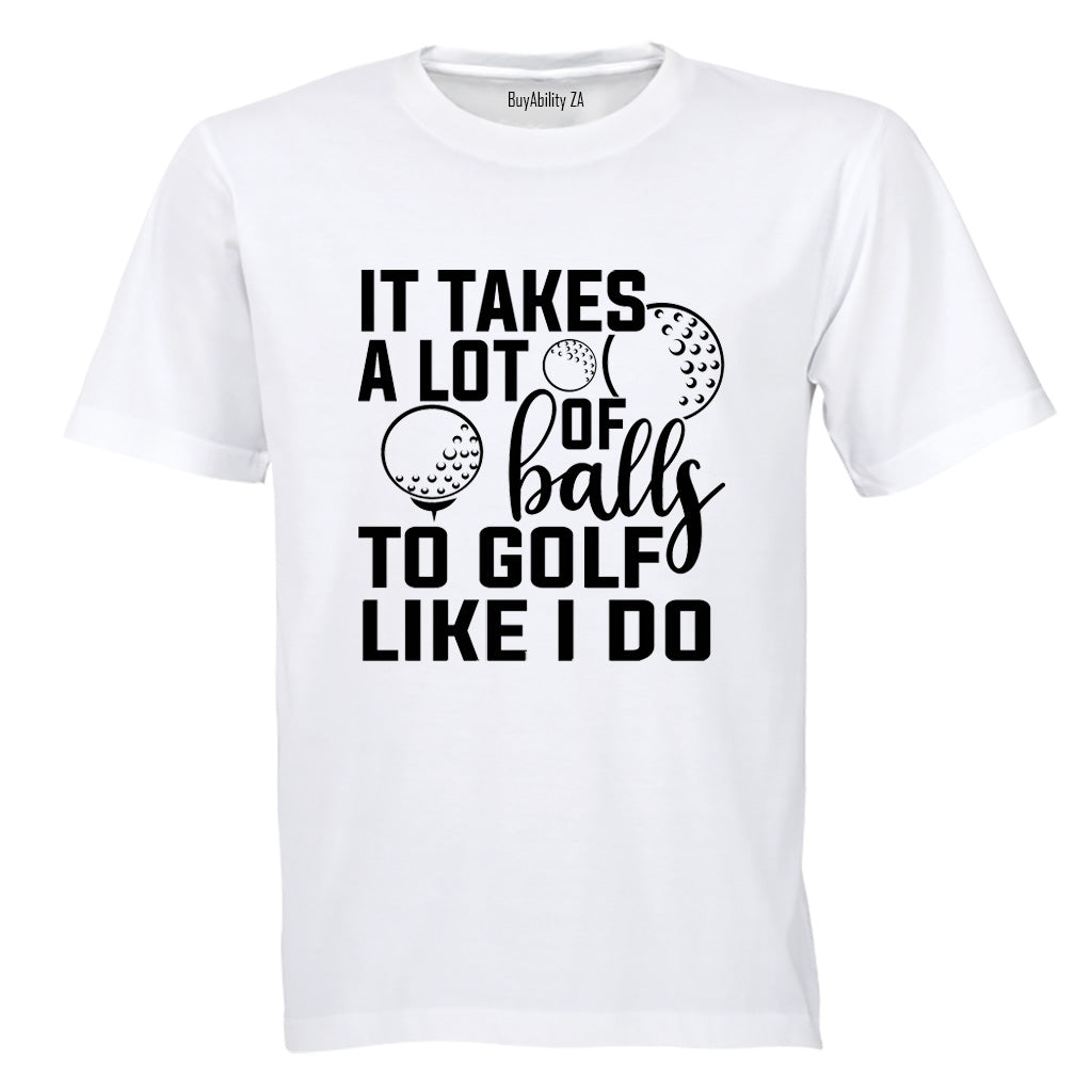 To Golf Like I Do - Adults - T-Shirt - BuyAbility South Africa