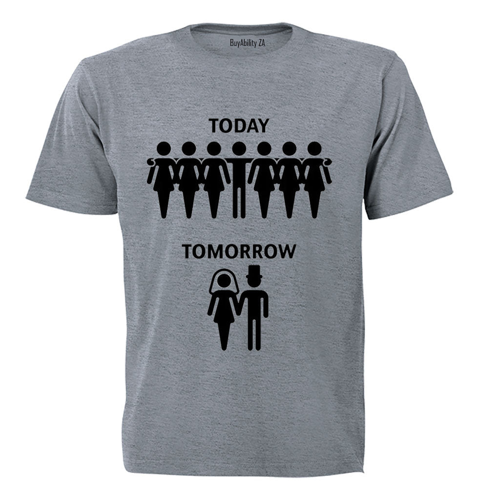 Today. Tomorrow. Groom - Adults - T-Shirt