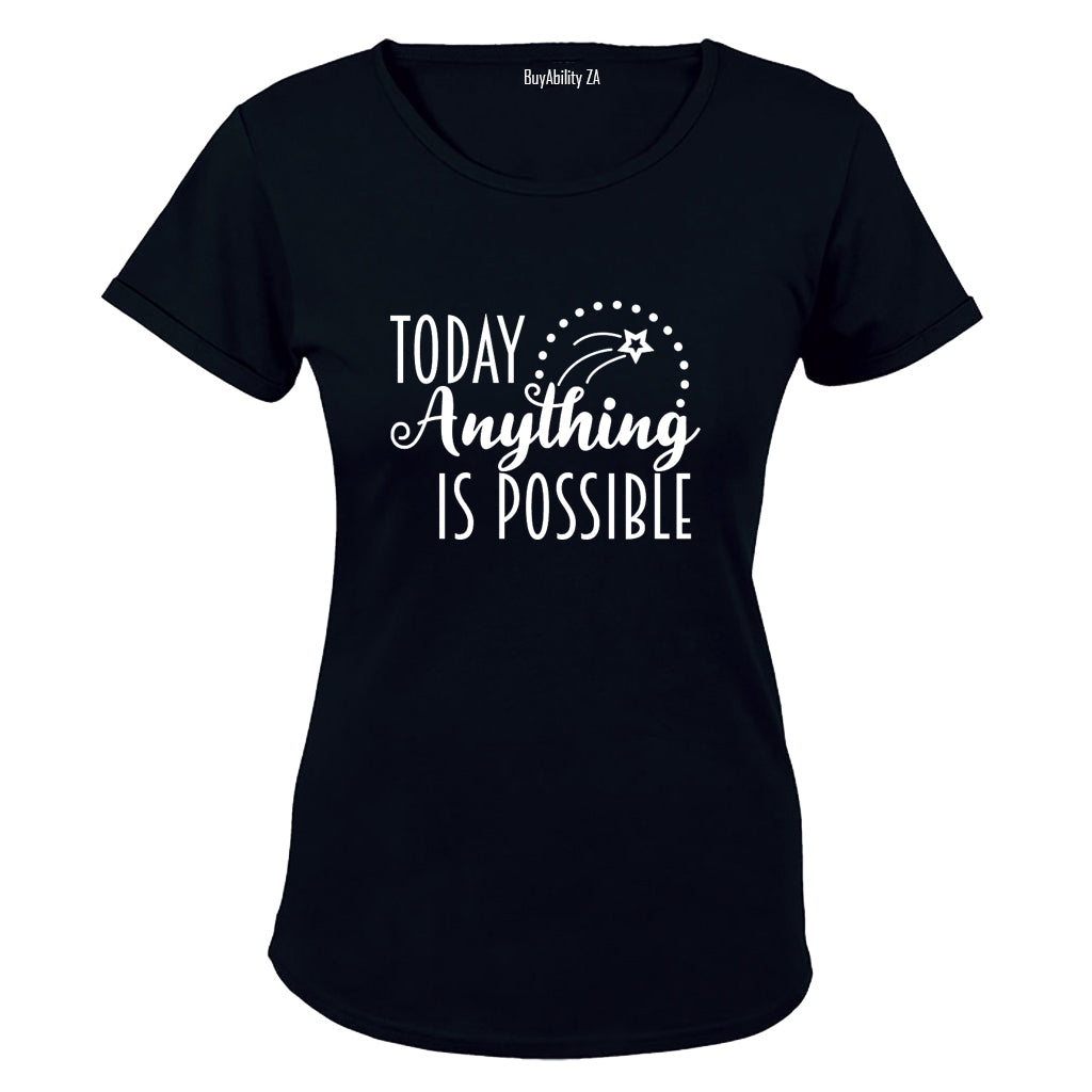 Today, Anything is Possible - Ladies - T-Shirt - BuyAbility