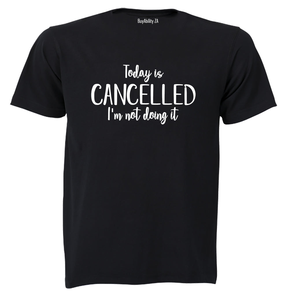 Today is Cancelled - Adults - T-Shirt - BuyAbility South Africa