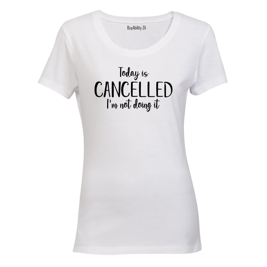 Today is Cancelled - Ladies - T-Shirt - BuyAbility South Africa