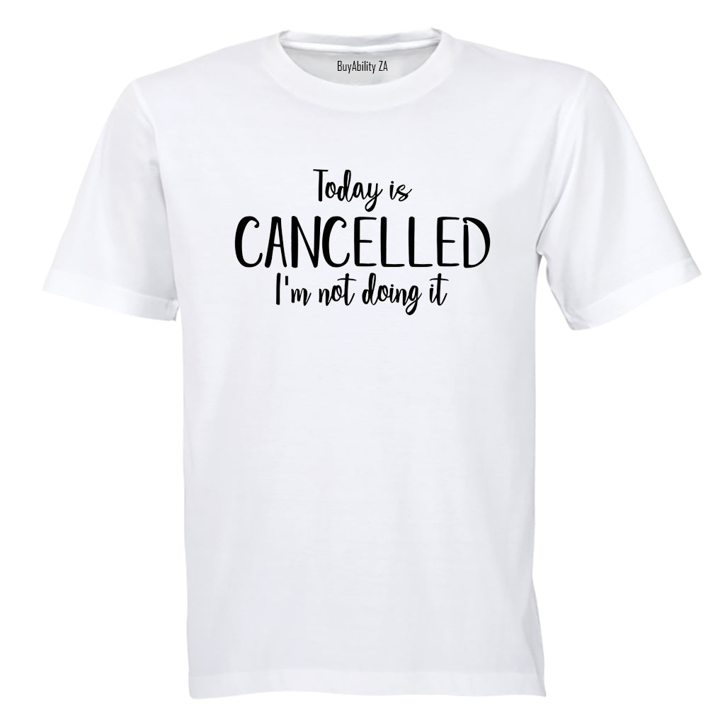 Today is Cancelled - Adults - T-Shirt - BuyAbility South Africa