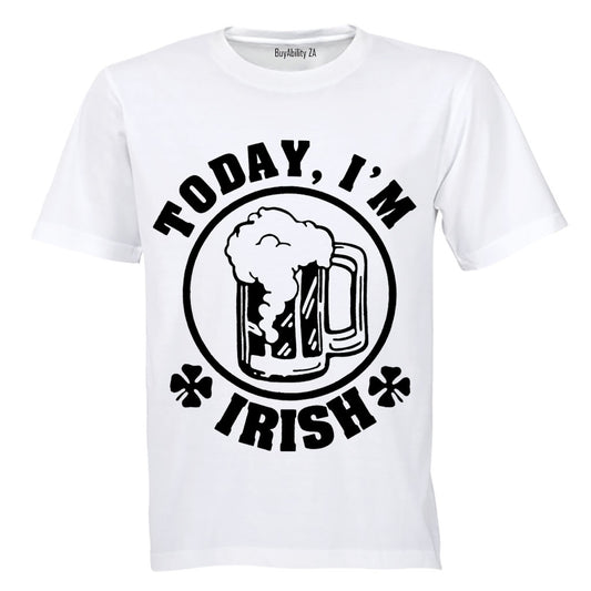 Today, I'm IRISH! - Adults - T-Shirt