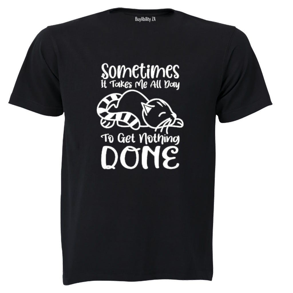 To Get Nothing Done - Adults - T-Shirt - BuyAbility South Africa