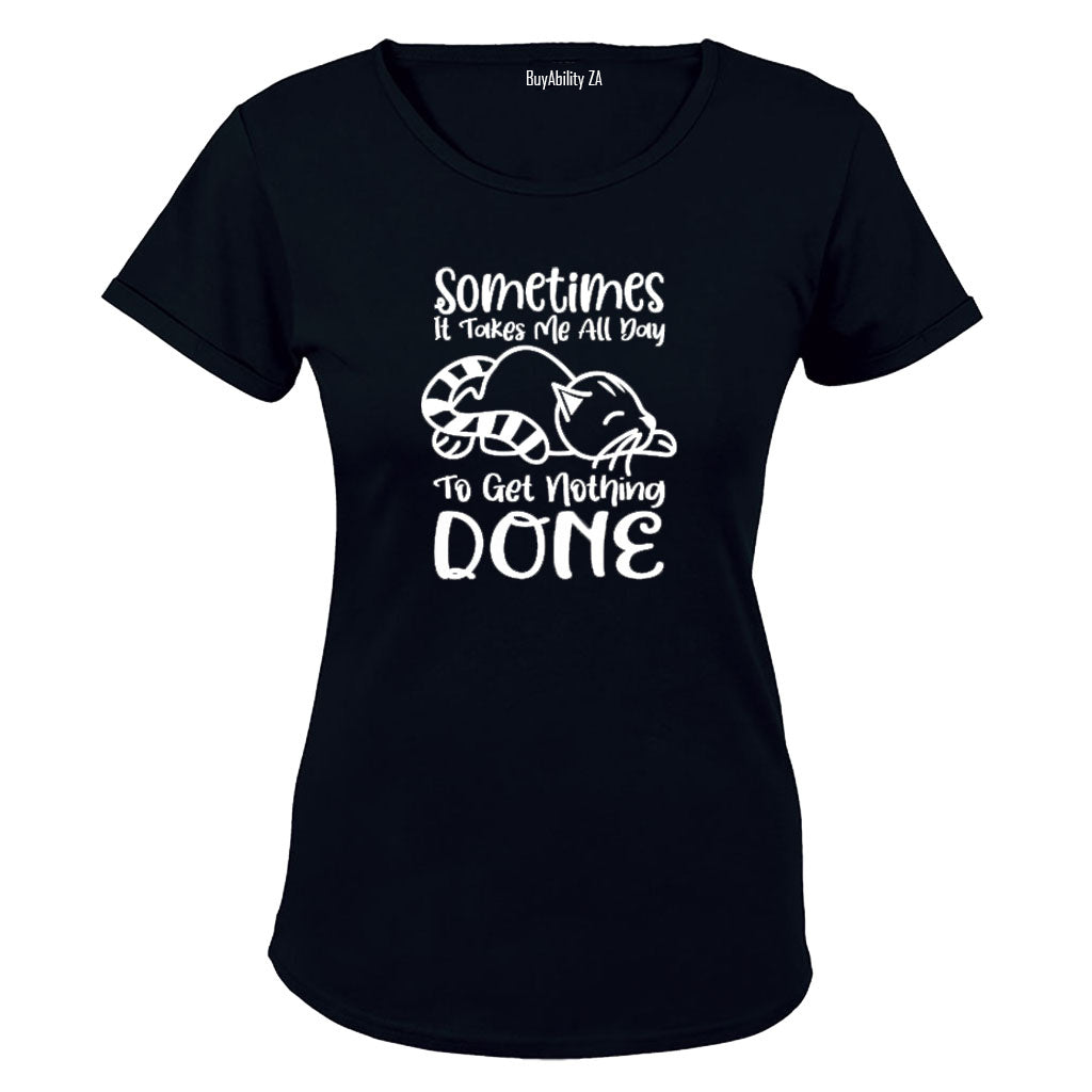 To Get Nothing Done - Ladies - T-Shirt - BuyAbility South Africa