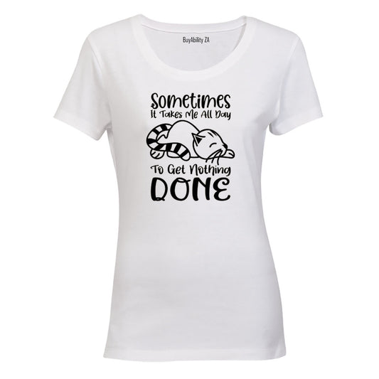 To Get Nothing Done - Ladies - T-Shirt - BuyAbility South Africa
