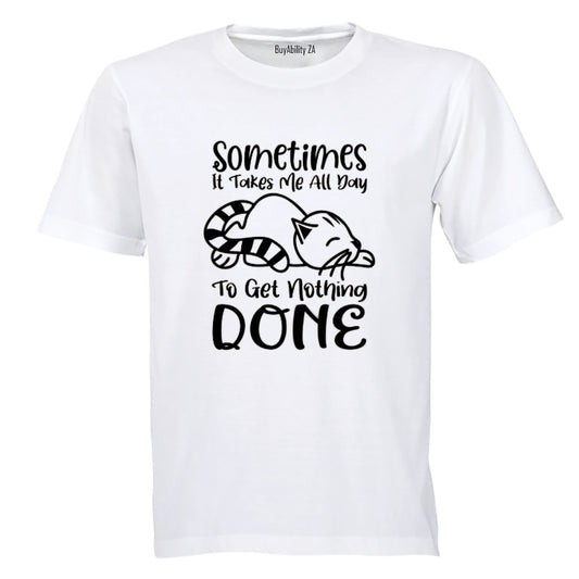 To Get Nothing Done - Adults - T-Shirt - BuyAbility South Africa