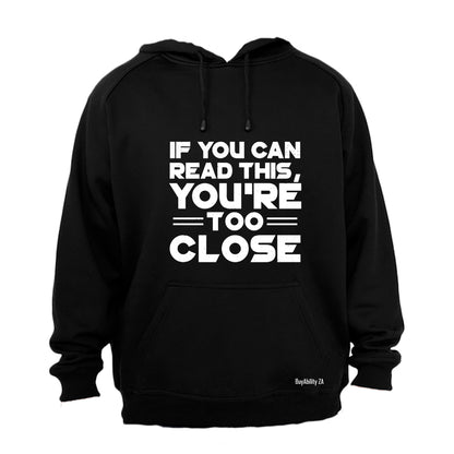 You're Too Close - Hoodie - BuyAbility South Africa