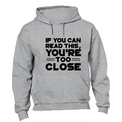 You're Too Close - Hoodie - BuyAbility South Africa
