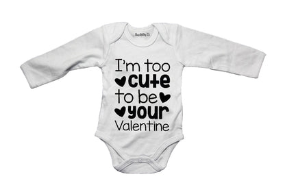 Too Cute to Be Your Valentine - Baby Grow