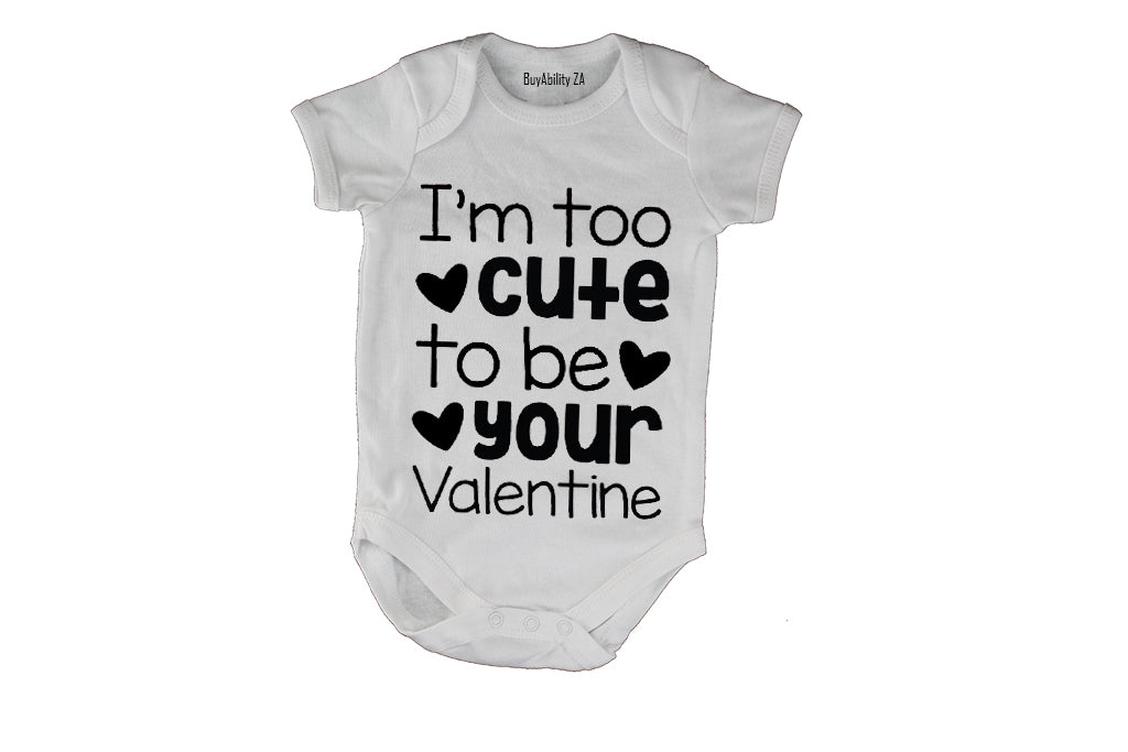 Too Cute to Be Your Valentine - Baby Grow