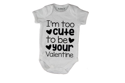 Too Cute to Be Your Valentine - Baby Grow