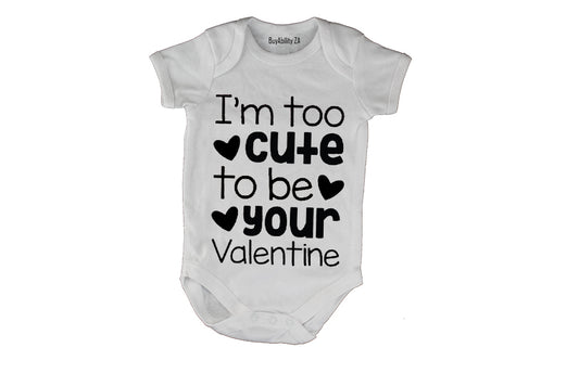 Too Cute to Be Your Valentine - Baby Grow