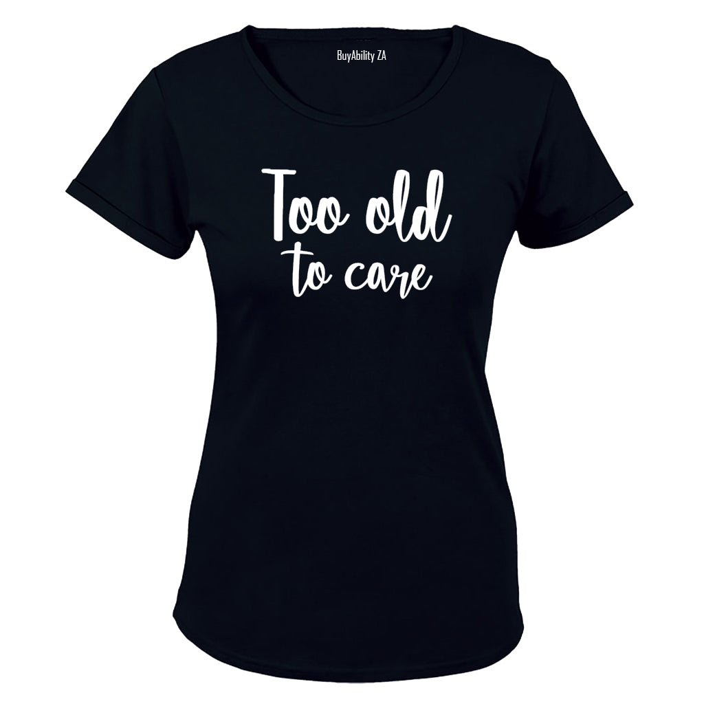 Too Old - Ladies - T-Shirt - BuyAbility South Africa
