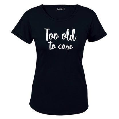 Too Old - Ladies - T-Shirt - BuyAbility South Africa