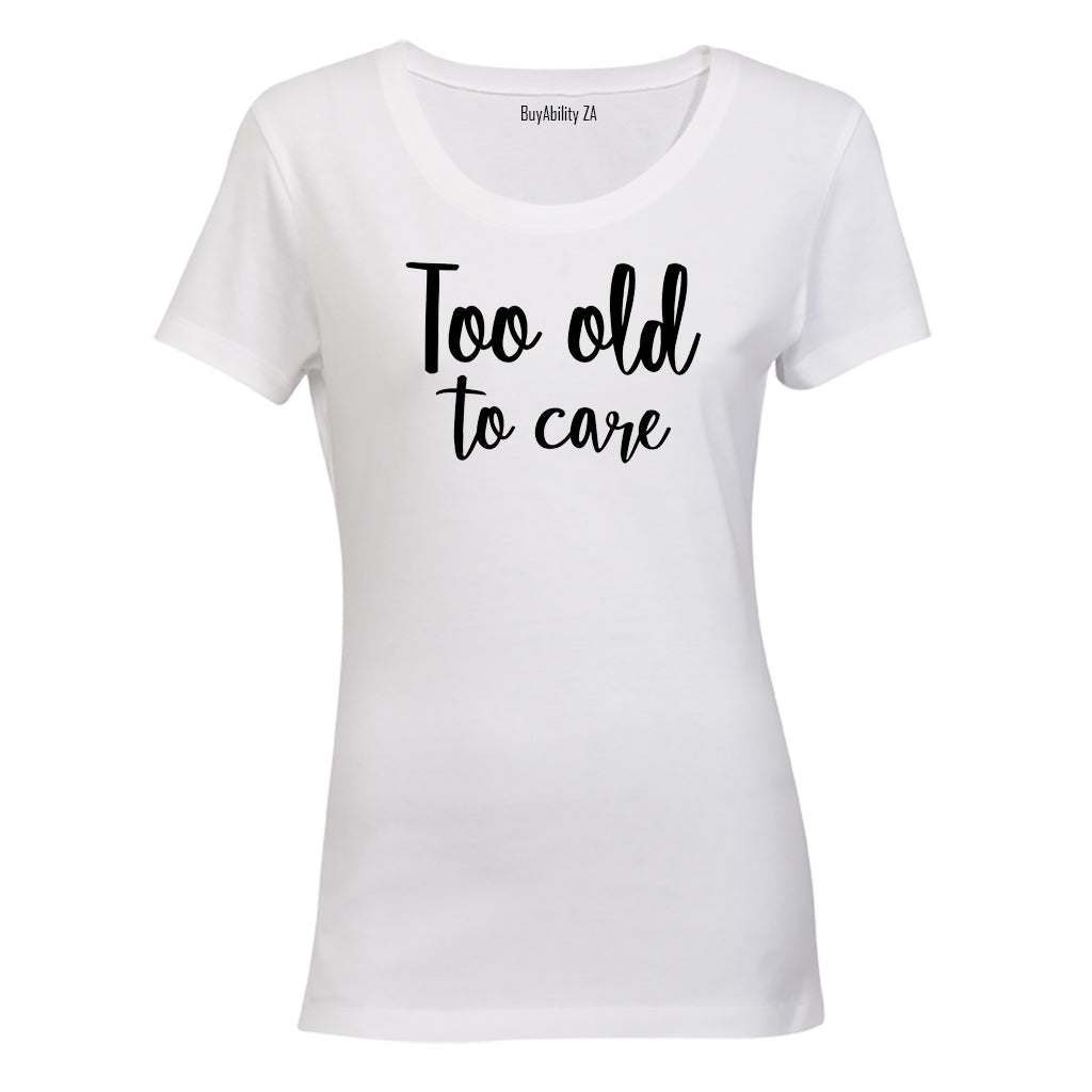 Too Old - Ladies - T-Shirt - BuyAbility South Africa