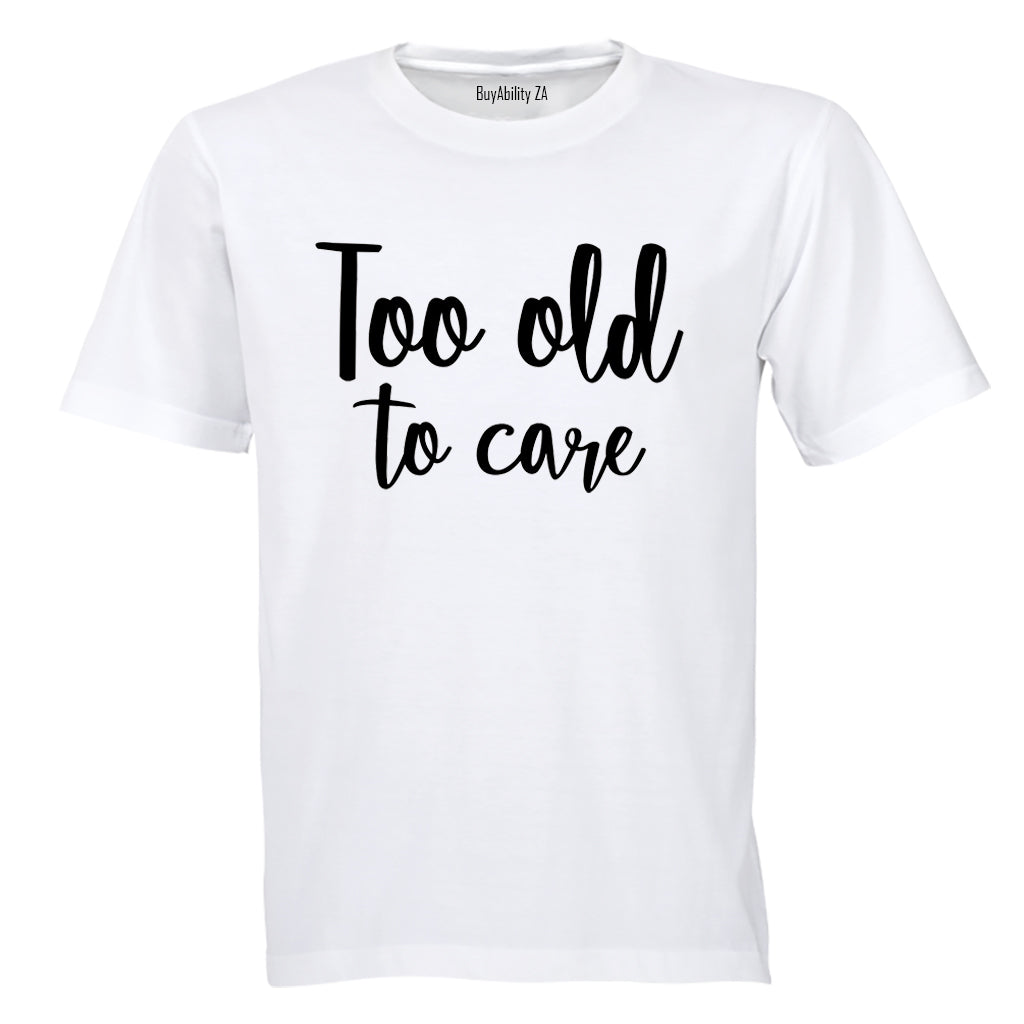 Too Old - Adults - T-Shirt - BuyAbility South Africa