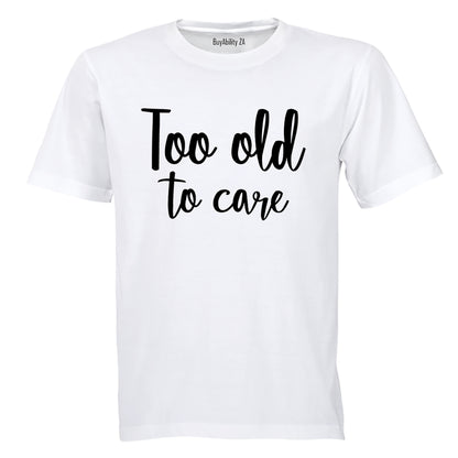 Too Old - Adults - T-Shirt - BuyAbility South Africa