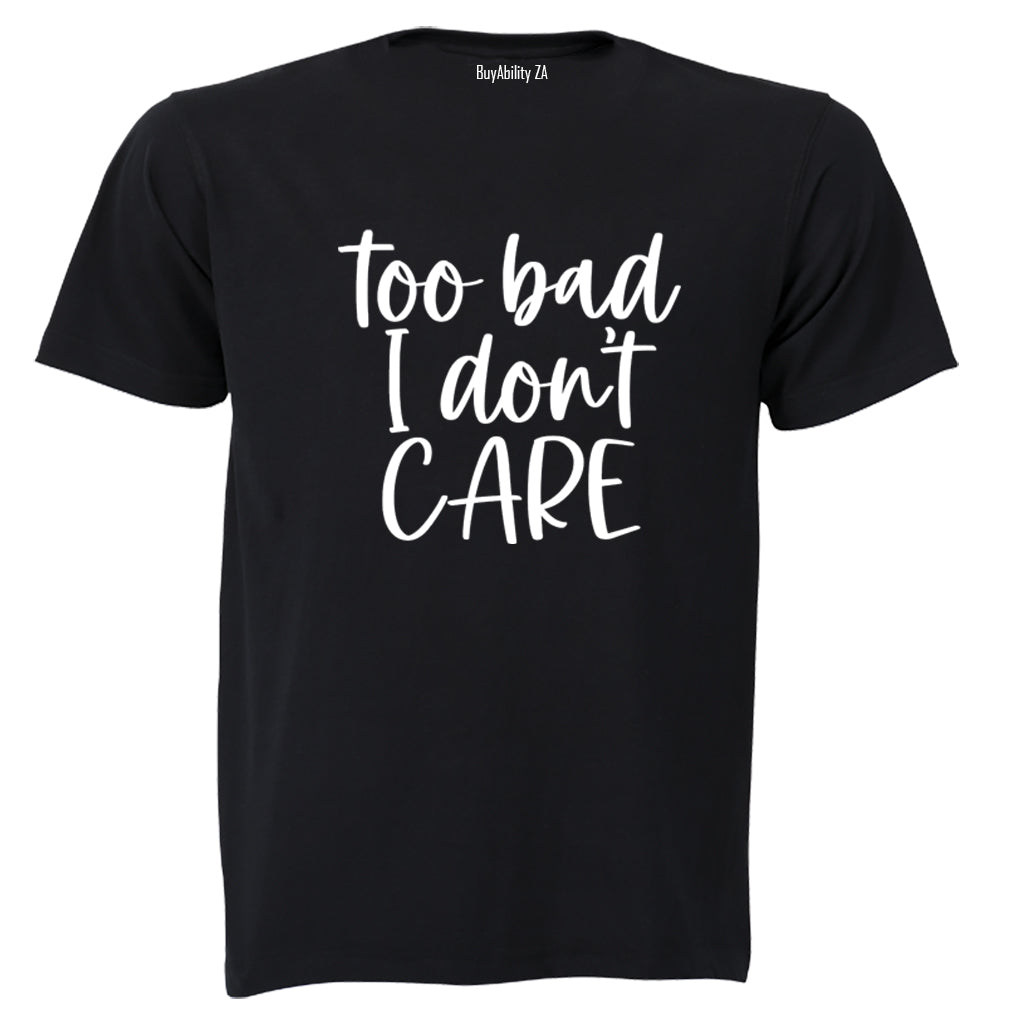 Too Bad - Adults - T-Shirt - BuyAbility South Africa