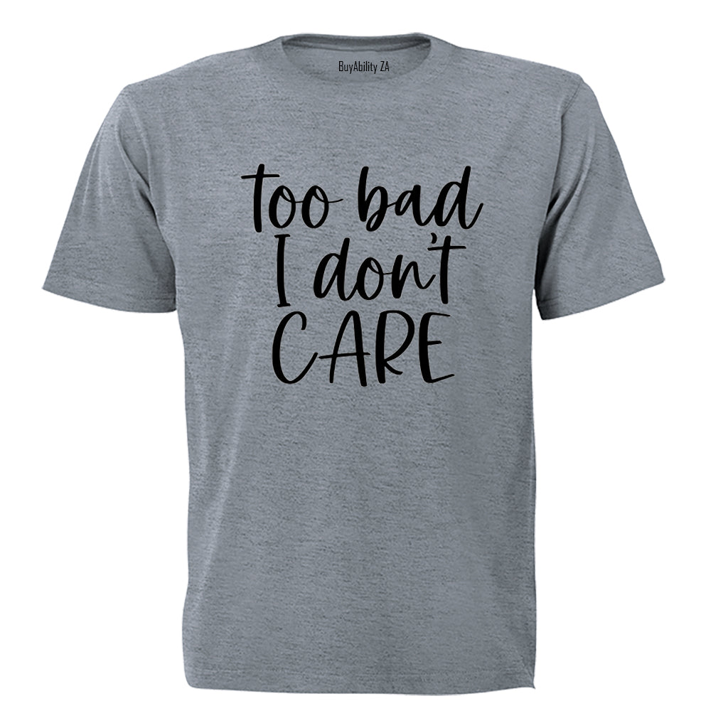 Too Bad - Adults - T-Shirt - BuyAbility South Africa