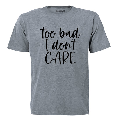Too Bad - Adults - T-Shirt - BuyAbility South Africa