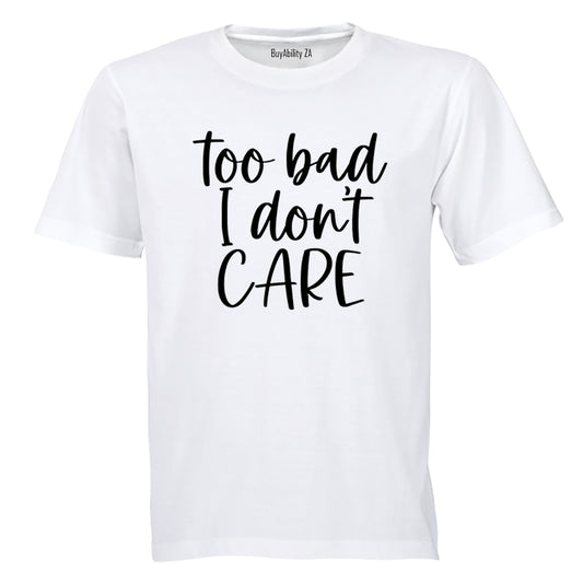 Too Bad - Adults - T-Shirt - BuyAbility South Africa