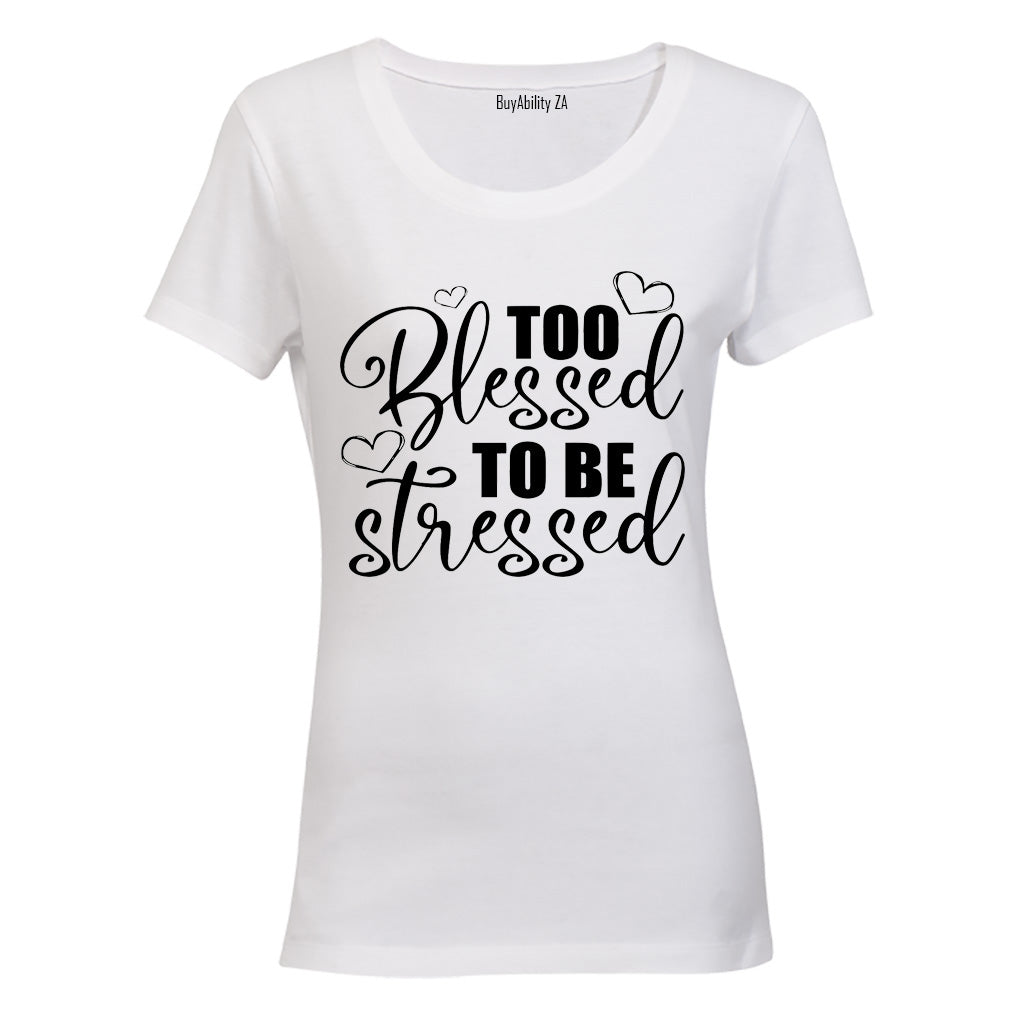 Too Blessed to be Stressed - Ladies - T-Shirt