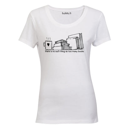 Too Many Books - Ladies - T-Shirt - BuyAbility South Africa