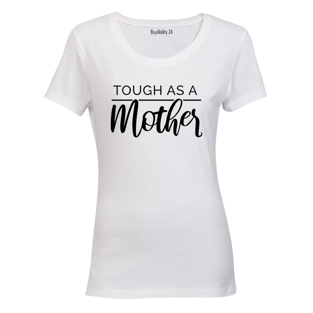 Tough as a Mother - Ladies - T-Shirt - BuyAbility