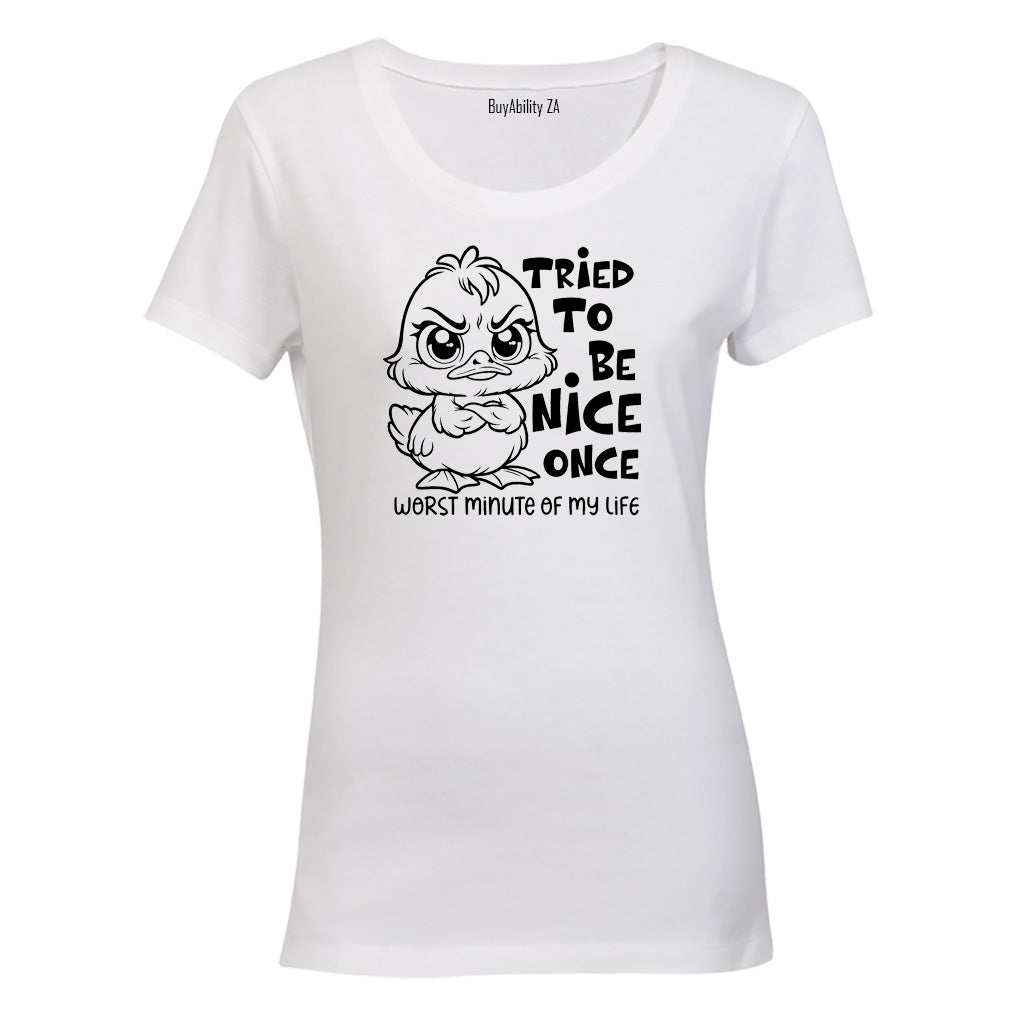 Tried To Be Nice - Ladies - T-Shirt - BuyAbility South Africa