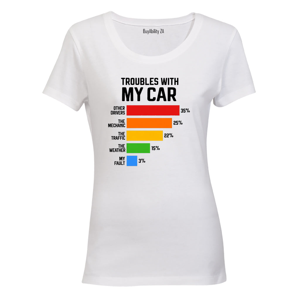 Troubles With My Car - Ladies - T-Shirt - BuyAbility South Africa