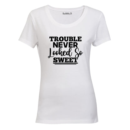 Trouble Never Looked So Sweet - Ladies - T-Shirt