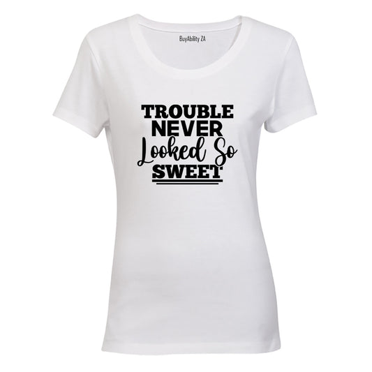 Trouble Never Looked So Sweet - Ladies - T-Shirt