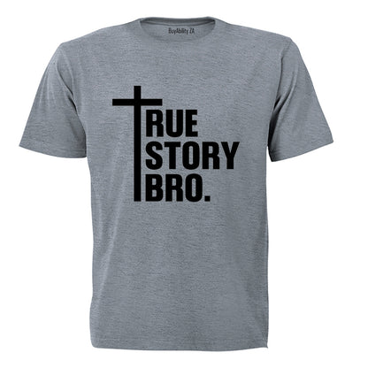 True Story Bro - Christ - Adults - T-Shirt