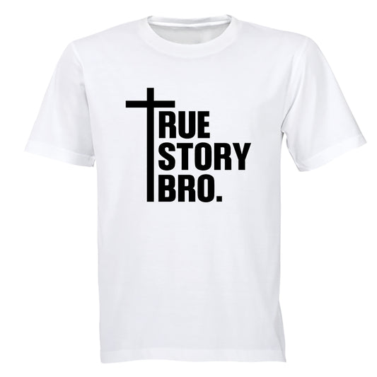 True Story Bro - Christ - Adults - T-Shirt - BuyAbility South Africa
