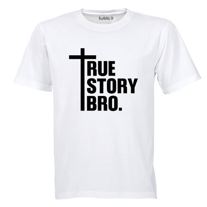 True Story Bro - Christ - Adults - T-Shirt